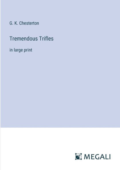 Tremendous Trifles: in large print