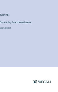 Title: Omatunto; Saaristokertomus: suuraakkosin, Author: Juhani Aho