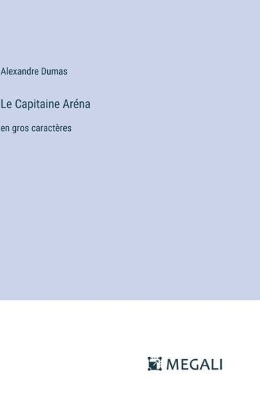 Le Capitaine Arï¿½na: en gros caractï¿½res