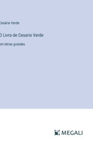 Title: O Livro de Cesario Verde: em letras grandes, Author: Cesïrio Verde