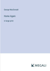 Title: Home Again: in large print, Author: George MacDonald