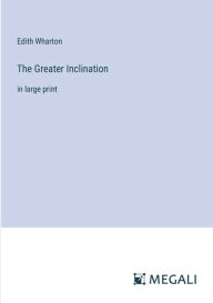 The Greater Inclination: in large print