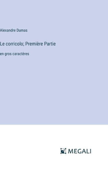 Le corricolo; Premiï¿½re Partie: en gros caractï¿½res