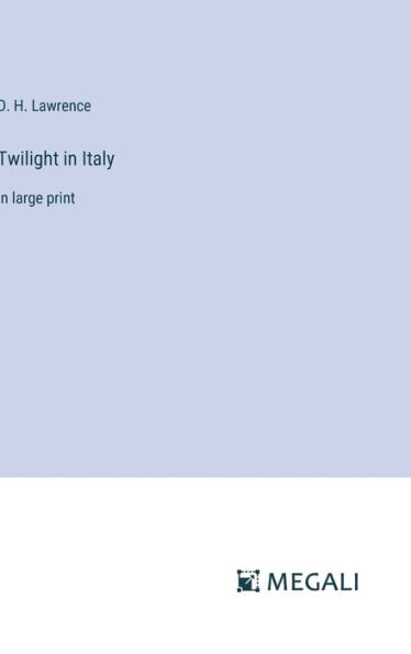 Twilight in Italy: in large print