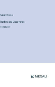 Title: Traffics and Discoveries: in large print, Author: Rudyard Kipling