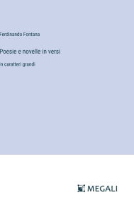 Title: Poesie e novelle in versi: in caratteri grandi, Author: Ferdinando Fontana