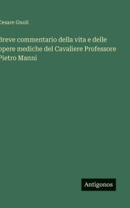 Title: Breve commentario della vita e delle opere mediche del Cavaliere Professore Pietro Manni, Author: Cesare Gnoli
