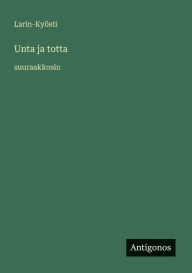 Title: Unta ja totta: suuraakkosin, Author: Larin-Kyïsti