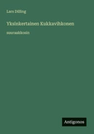 Title: Yksinkertainen Kukkavihkonen: suuraakkosin, Author: Lars Dilling
