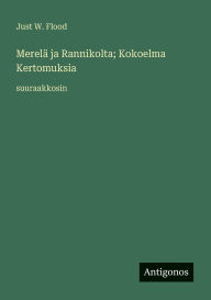 Title: MerelÃ¯Â¿Â½ ja Rannikolta; Kokoelma Kertomuksia: suuraakkosin, Author: Just W Flood