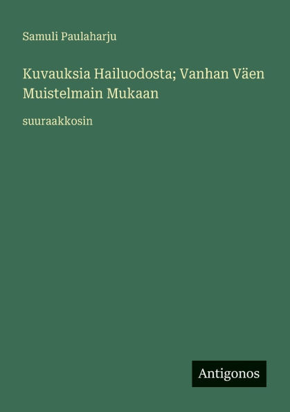 Kuvauksia Hailuodosta; Vanhan VÃ¯Â¿Â½en Muistelmain Mukaan: suuraakkosin