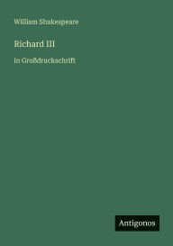 Title: Richard III: in GroÃ¯Â¿Â½druckschrift, Author: William Shakespeare