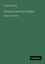 Title: Nouveaux Contes des Collines: en gros caract�res, Author: Rudyard Kipling