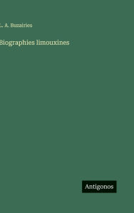 Title: Biographies limouxines, Author: L A Buzairies