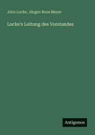 Title: Locke's Leitung des Vorstandes, Author: Jïrgen Bona Meyer
