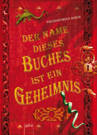 Title: Der Name dieses Buches ist ein Geheimnis, Author: Pseudonymous Bosch