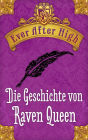 Ever After High. Die Geschichte von Raven Queen: Kostenlose Leseprobe