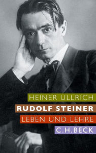Title: Rudolf Steiner: Leben und Lehre, Author: Heiner Ullrich