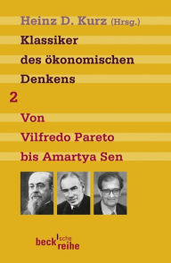 Title: Klassiker des ökonomischen Denkens Band 2: Von Vilfredo Pareto bis Amartya Sen, Author: Heinz D. Kurz