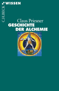 Title: Geschichte der Alchemie, Author: Claus Priesner