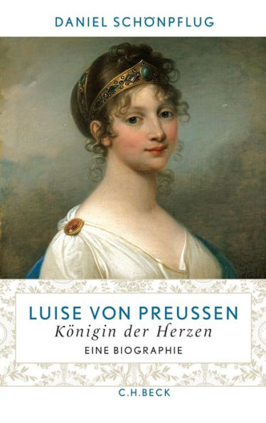 Luise von Preußen: Königin der Herzen