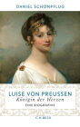 Luise von Preußen: Königin der Herzen