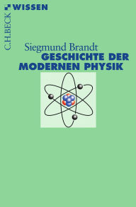 Title: Geschichte der modernen Physik, Author: Siegmund Brandt
