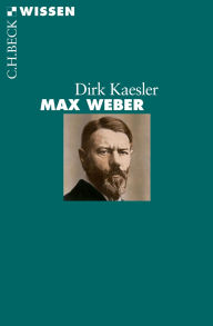 Title: Max Weber, Author: Dirk Kaesler