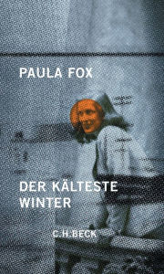 Title: Der kälteste Winter: Erinnerungen an das befreite Europa (The Coldest Winter: A Stringer in Liberated Europe), Author: Paula Fox