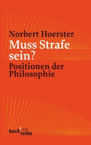 Title: Muss Strafe sein?: Positionen der Philosophie, Author: Norbert Hoerster