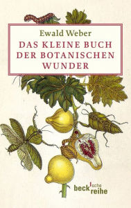 Title: Das kleine Buch der botanischen Wunder, Author: Ewald Weber