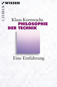 Title: Philosophie der Technik: Eine Einführung, Author: Klaus Kornwachs