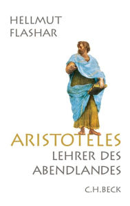 Title: Aristoteles: Lehrer des Abendlandes, Author: Hellmut Flashar