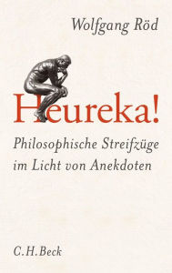 Title: Heureka!: Philosophische Streifzüge im Licht von Anekdoten, Author: Wolfgang Röd