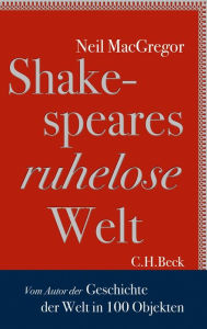 Title: Shakespeares ruhelose Welt, Author: Neil MacGregor