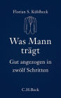Was Mann trägt: Gut angezogen in zwölf Schritten