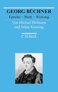 Title: Georg Büchner: Epoche - Werk - Wirkung, Author: Michael Hofmann