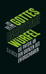 Title: Gottes unsichtbare Würfel: Die Physik an den Grenzen des Erforschbaren, Author: Helmut Satz