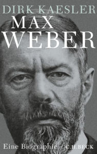 Title: Max Weber: Preuße, Denker, Muttersohn, Author: Dirk Kaesler