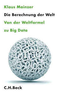 Title: Die Berechnung der Welt: Von der Weltformel zu Big Data, Author: Klaus Mainzer