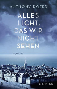 Title: Alles Licht, das wir nicht sehen (All the Light We Cannot See), Author: Anthony Doerr