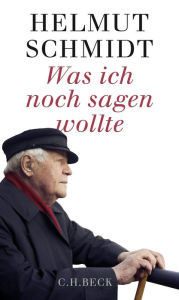 Title: Was ich noch sagen wollte, Author: Helmut Schmidt