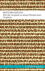 Title: Wie der Leopard zu seinen Flecken kam: Tierfabeln oder Genauso-Geschichten, Author: Rudyard Kipling