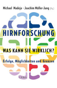Title: Hirnforschung - was kann sie wirklich?: Erfolge, Möglichkeiten und Grenzen, Author: Michael Madeja