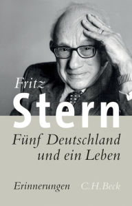 Title: Fünf Deutschland und ein Leben: Erinnerungen, Author: Fritz Stern