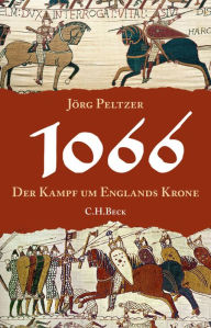 Title: 1066: Der Kampf um Englands Krone, Author: Jörg Peltzer
