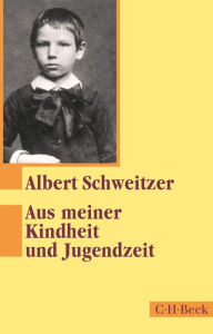 Title: Aus meiner Kindheit und Jugendzeit, Author: Albert Schweitzer