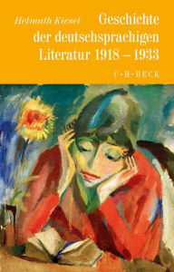 Title: Geschichte der deutschen Literatur Bd. 10: Geschichte der deutschsprachigen Literatur 1918 bis 1933, Author: Helmuth Kiesel