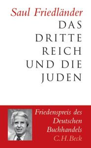 Title: Das Dritte Reich und die Juden: Die Jahre der Verfolgung 1933-1939. Die Jahre der Vernichtung 1939-1945, Author: Saul Friedländer