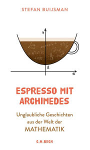 Title: Espresso mit Archimedes: Unglaubliche Geschichten aus der Welt der Mathematik, Author: Stefan Buijsman